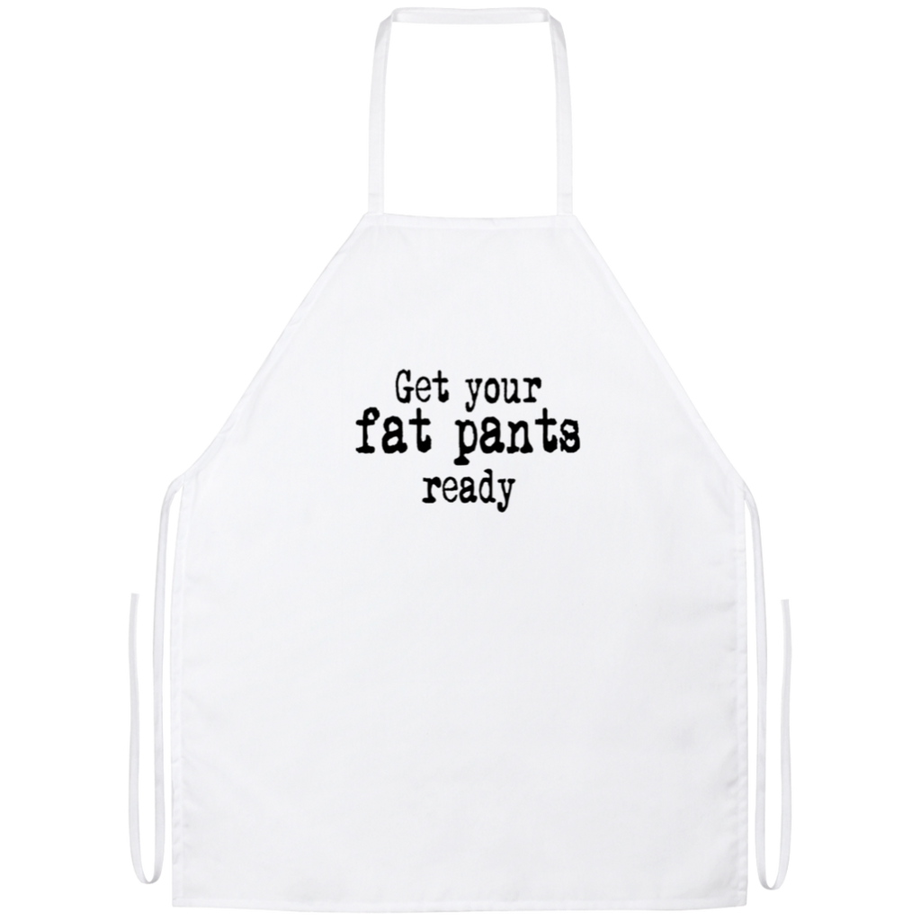 Get Your Fat Pants Ready Funny Kitchen Apron