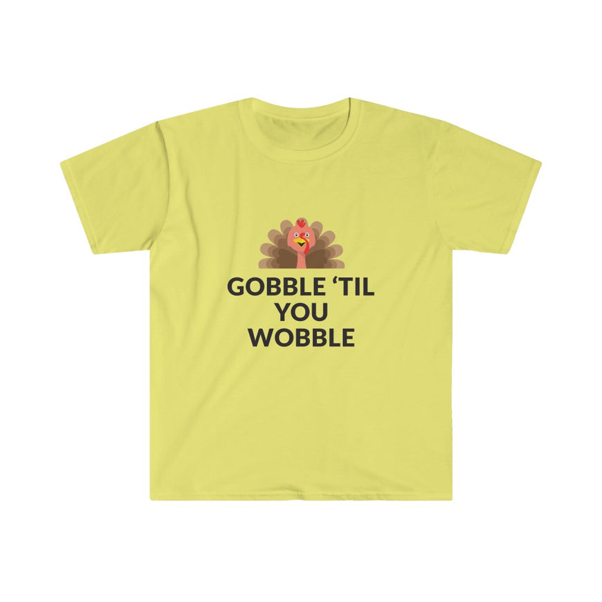 Gobble 'Til You Wobble T-Shirt