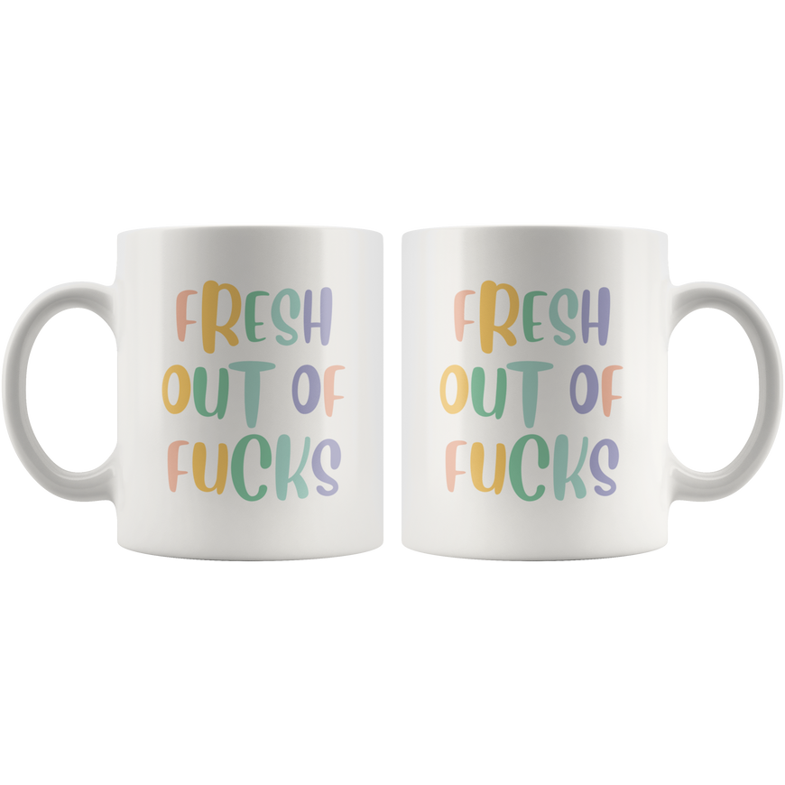 Fresh Out Of F*cks Coffee Mug