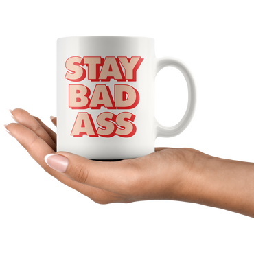 Stay Bad Ass Coffee Mug