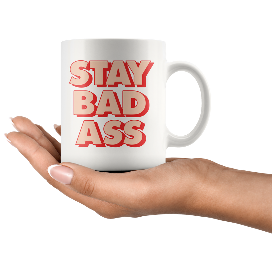 Stay Bad Ass Coffee Mug