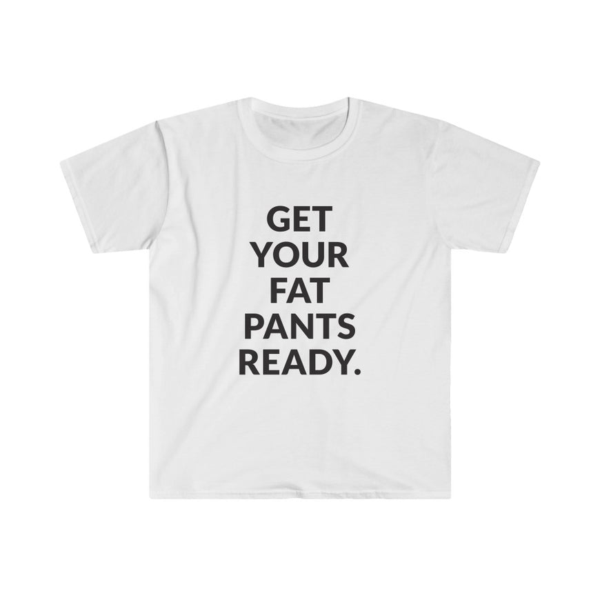 Fat Pants T-Shirt