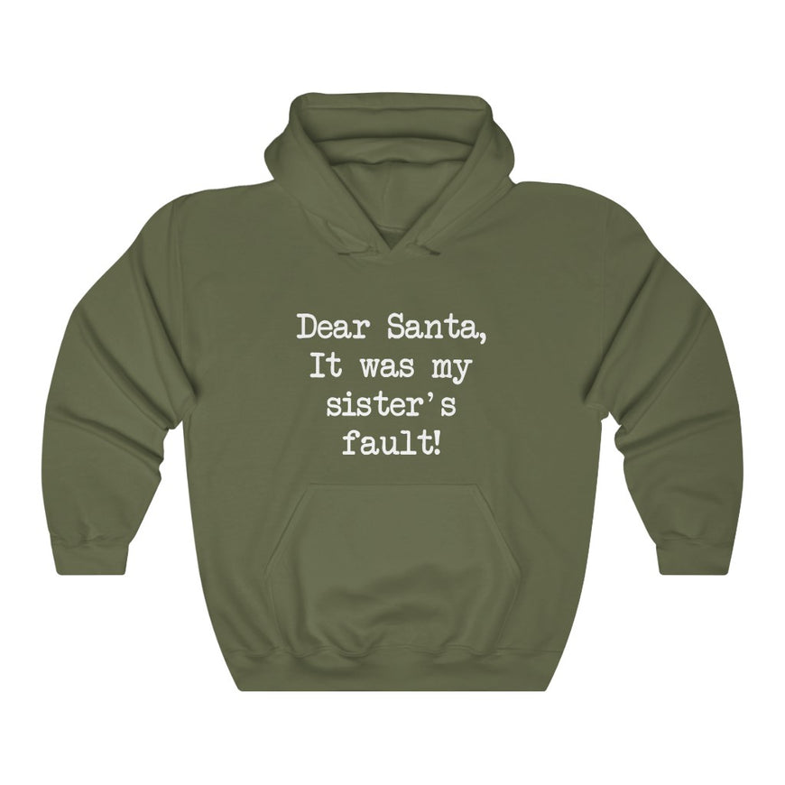 Dear Santa, It Was My Sisters Fault Hooded Sweatshirt