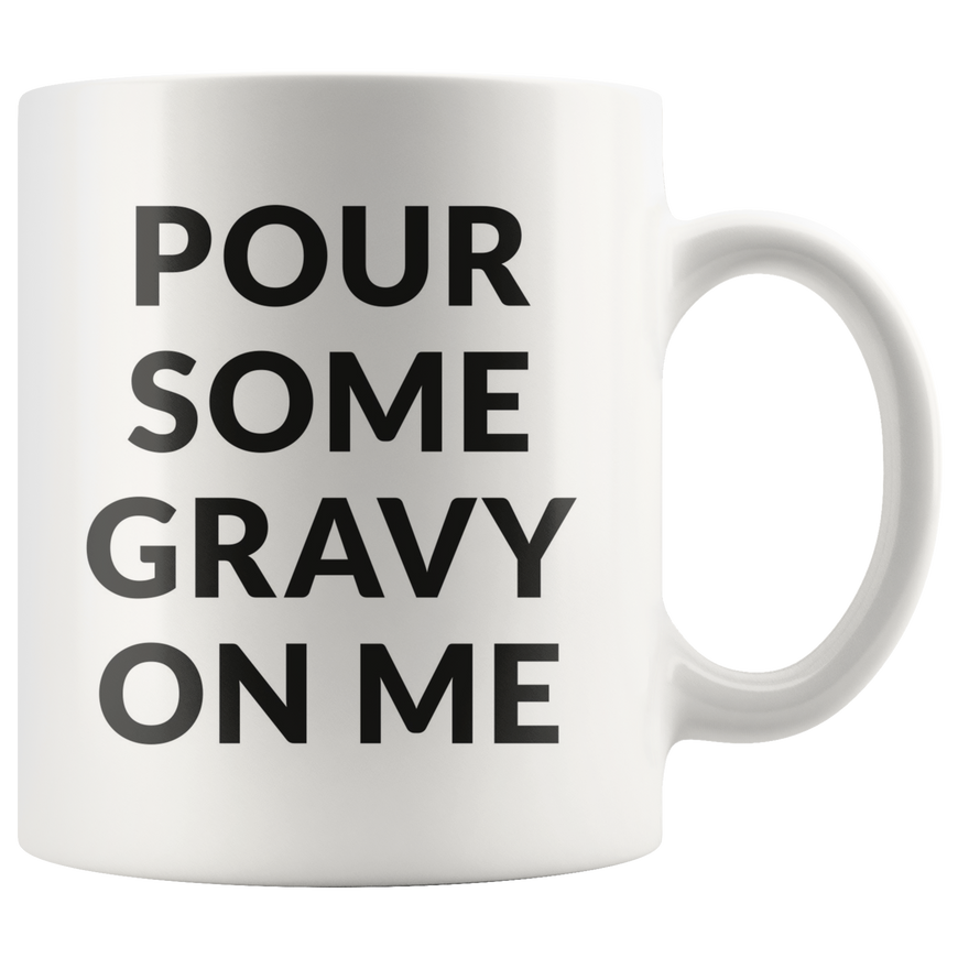 Pour Some Gravy Coffee Mug