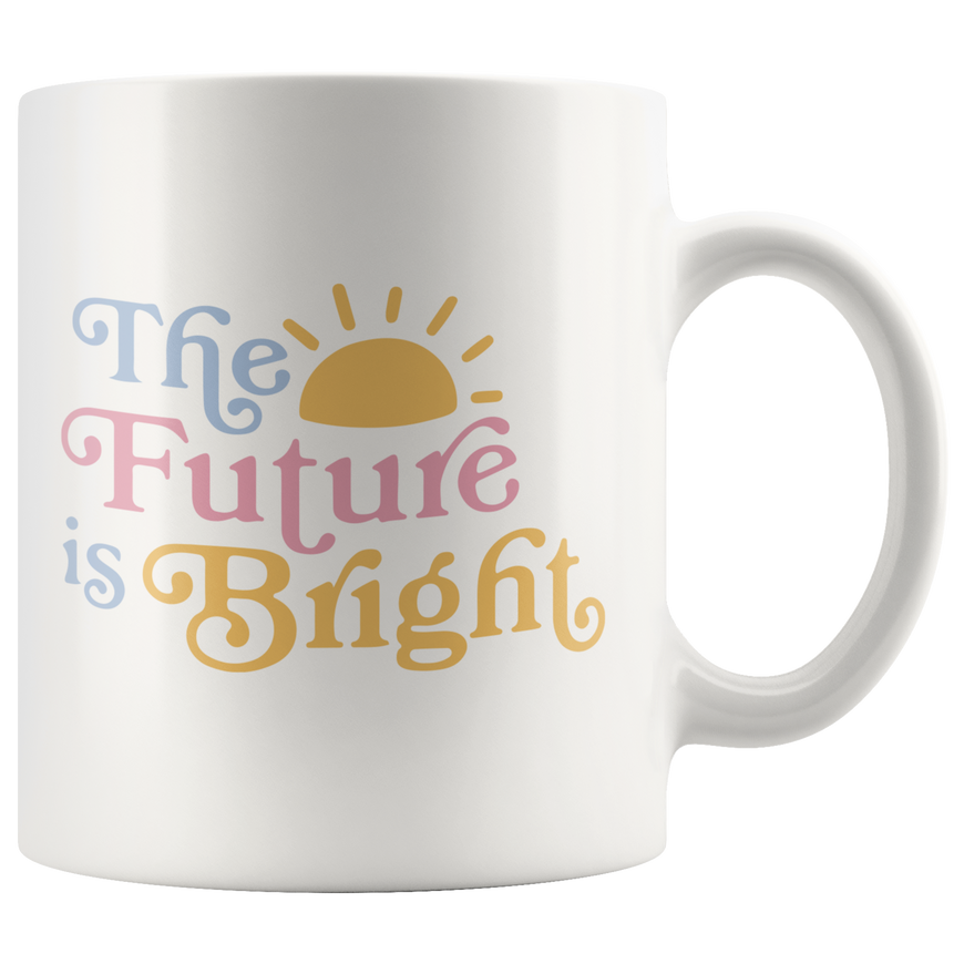 The Future Is Bright Coffee Mug