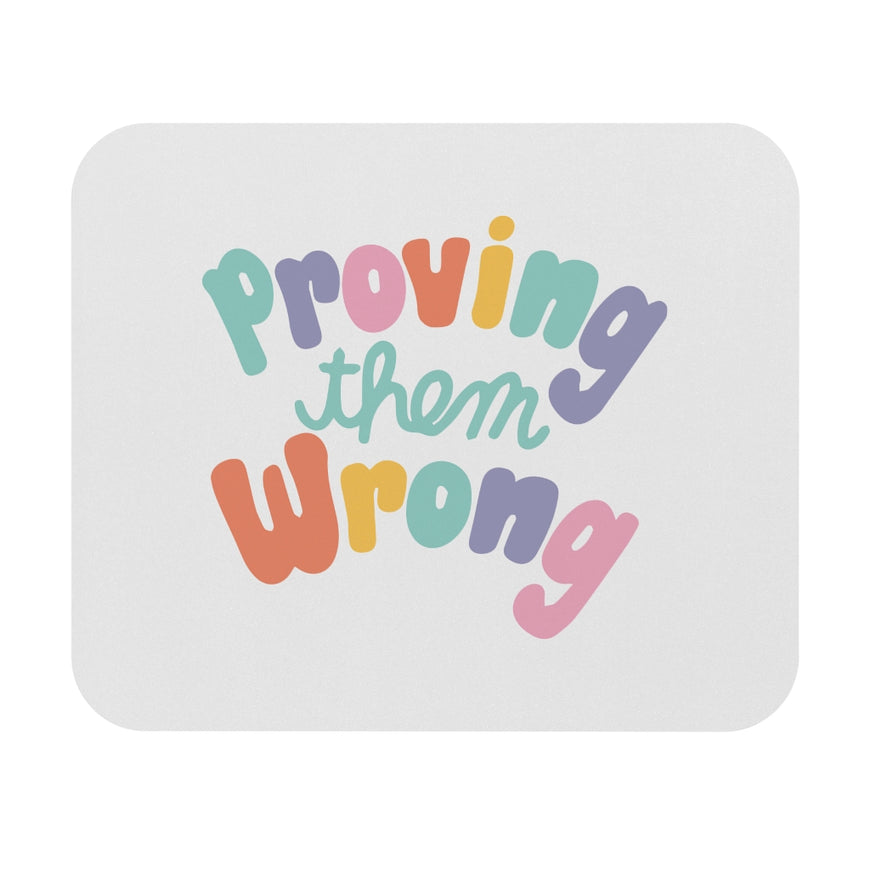 Proving Them Wrong Motivational Mouse Pad