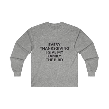 Give Your Family The Bird Long Sleeve Tee