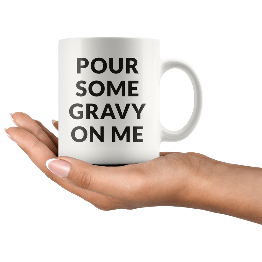 Pour Some Gravy Coffee Mug