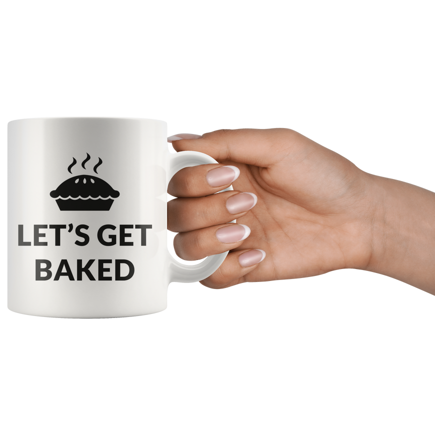 Lets Get Baked Coffee Mug