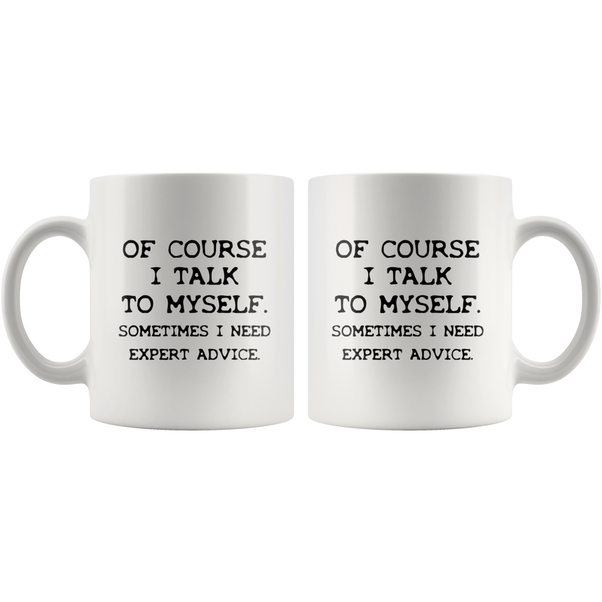 Of Course I Talk To Myself Funny Kitchen Mug | Sarcastic Me