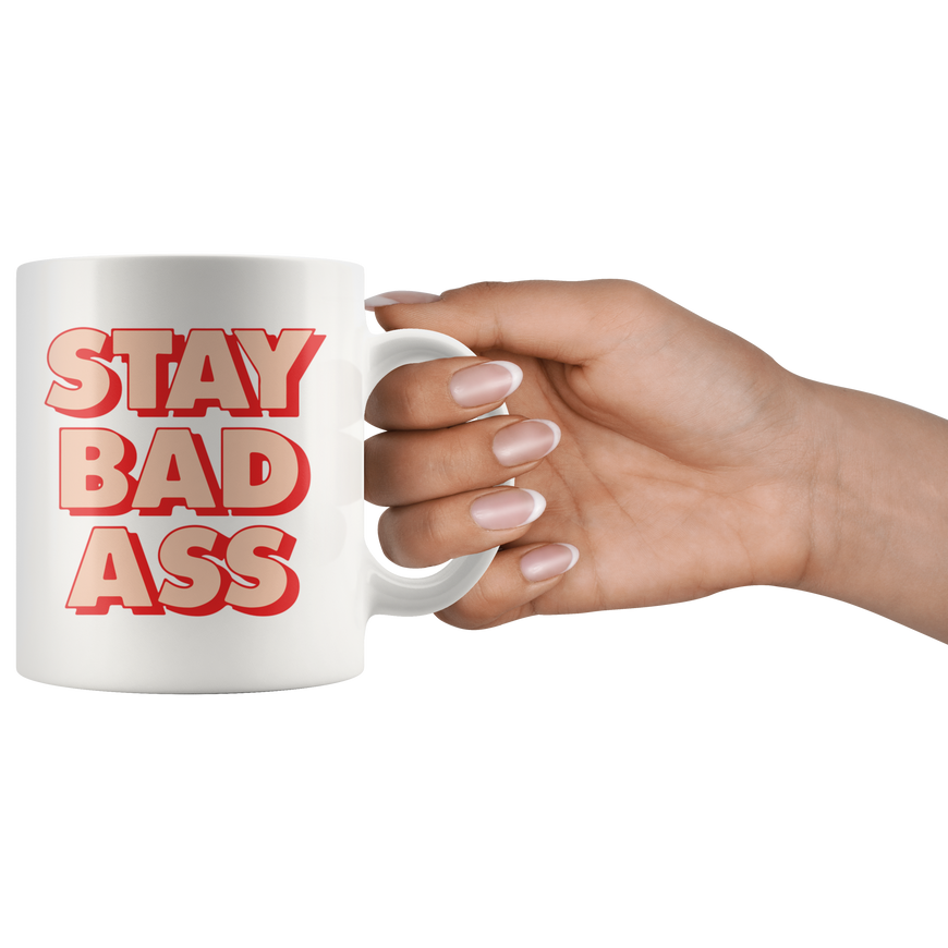 Stay Bad Ass Coffee Mug