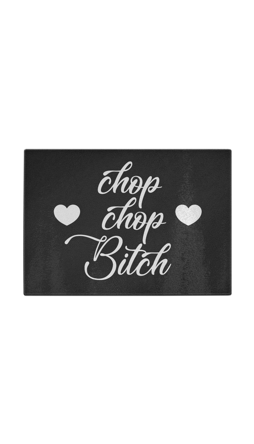 Chop Chop Bitch Funny Kitchen Cutting Board