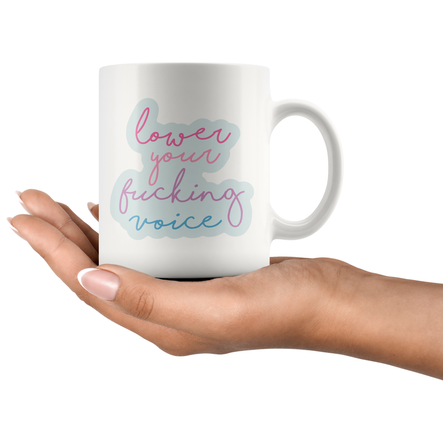 Lower Your Voice Coffee Mug