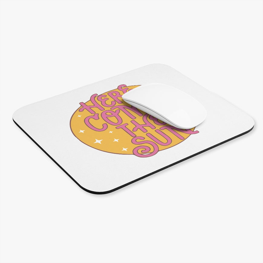 Here Comes The Sun Motivational Mouse Pad