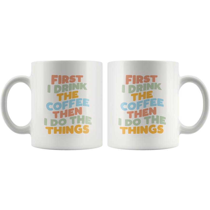 First Coffee, Then Things Coffee Mug