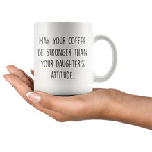 Stronger Coffee Than Your Daughters Attitude Coffee Mug