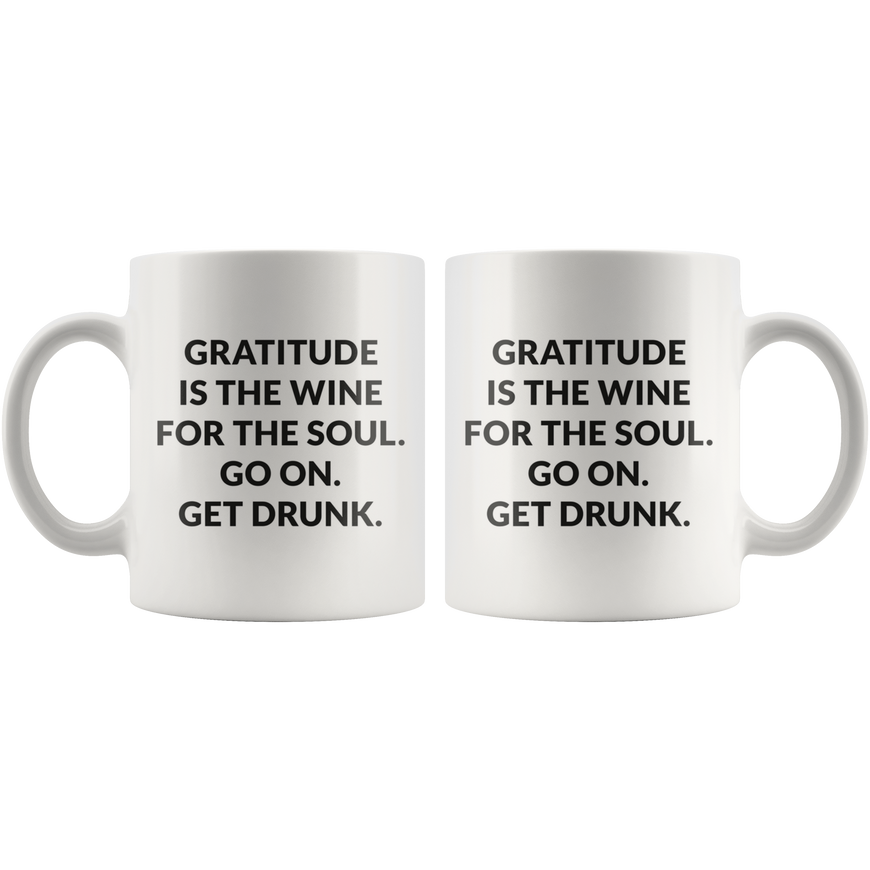 Gratitude Is The Wine For The Soul Coffee Mug