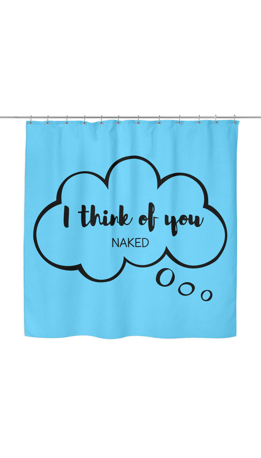 I Think Of You Naked Shower Curtain