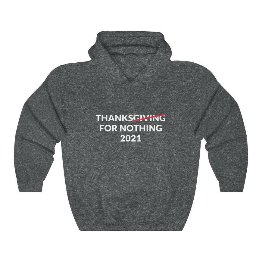 Thanks For Nothing Hooded Sweatshirt