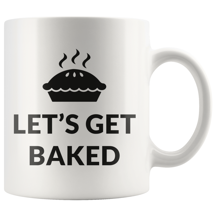 Lets Get Baked Coffee Mug