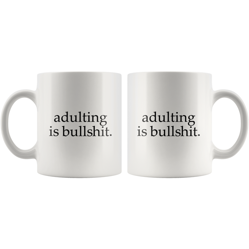 Adulting Is Bullshit Funny Coffee Mug | Sarcastic Me