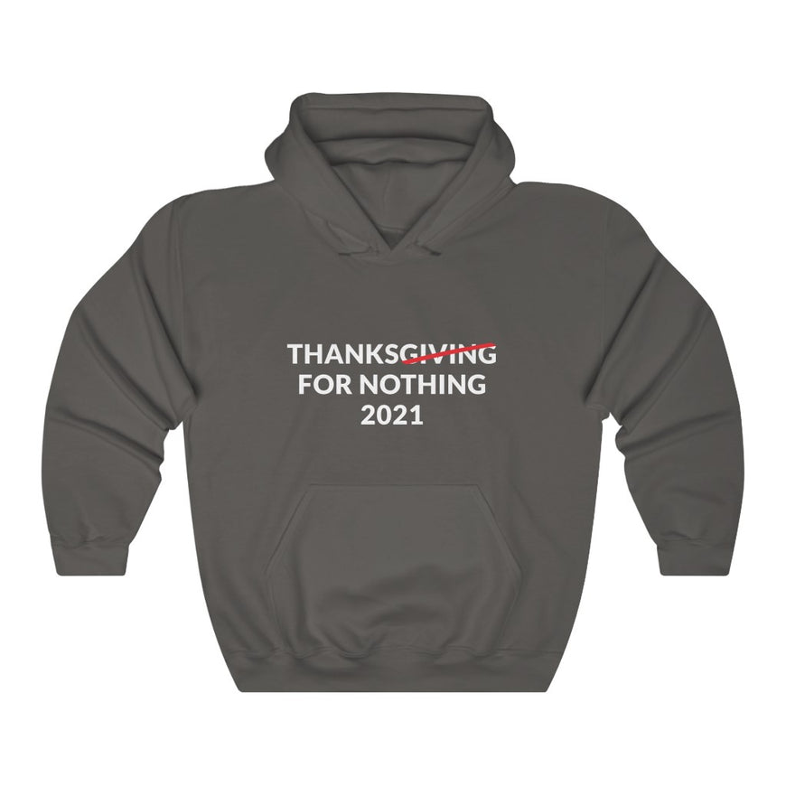 Thanks For Nothing Hooded Sweatshirt