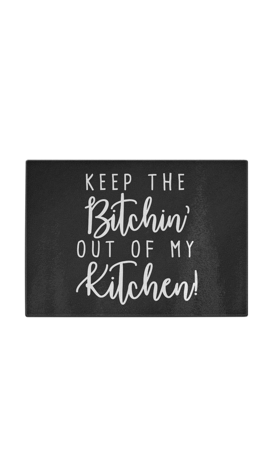 Keep The Bitchin Out Of My KitchenKeep The Bitchin Out Of My Kitchen Funny Kitchen Cutting Board