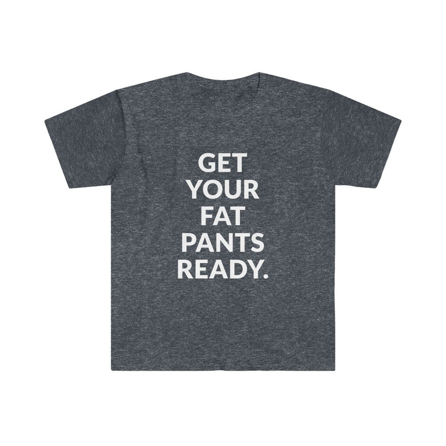 Fat Pants T-Shirt