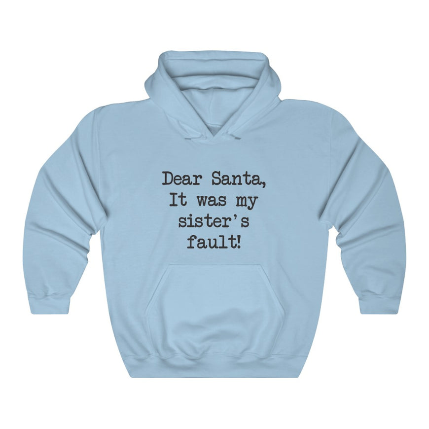 Dear Santa, It Was My Sisters Fault Hooded Sweatshirt