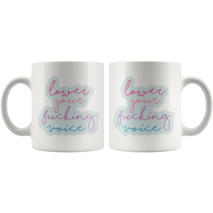 Lower Your Voice Coffee Mug