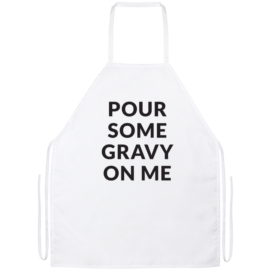 Pour Some Gravy On Me Apron