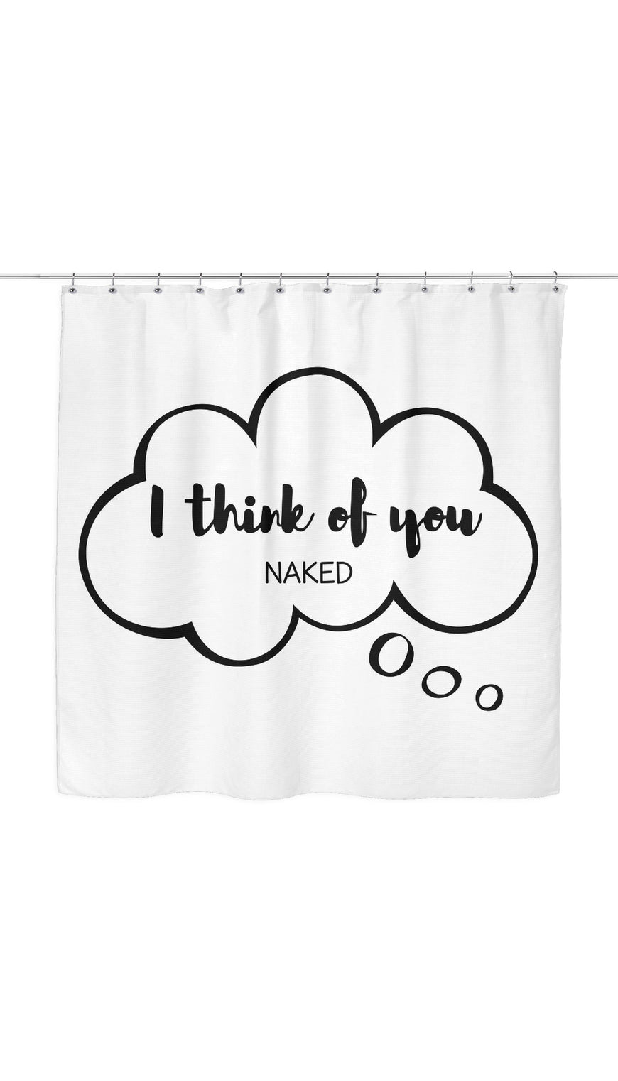 I Think Of You Naked Shower Curtain