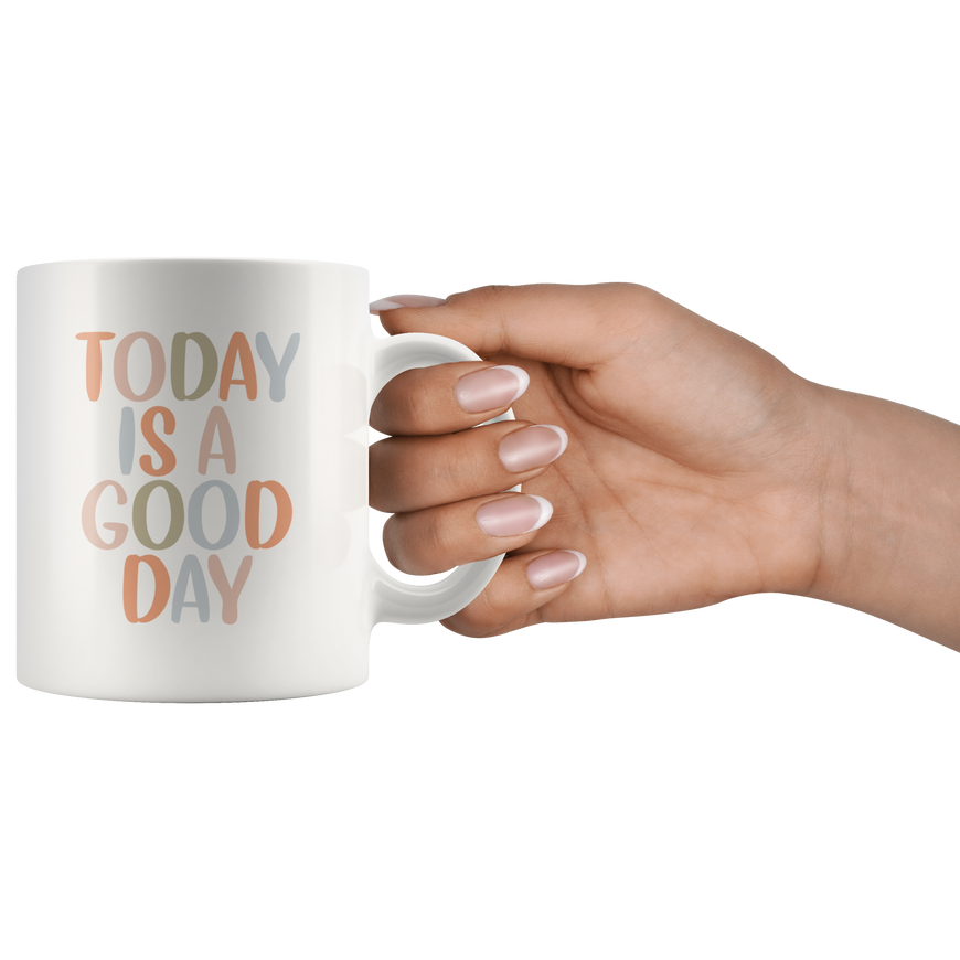 Today Is A Good Day Coffee Mug