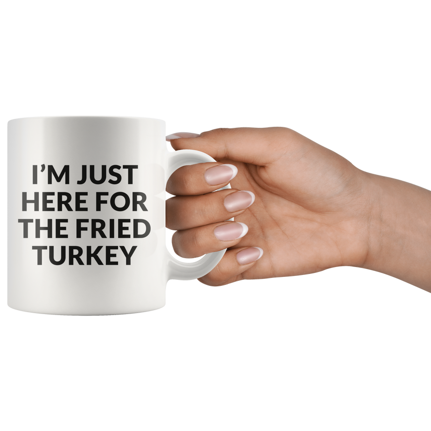 Here For The Fried Turkey Coffee Mug