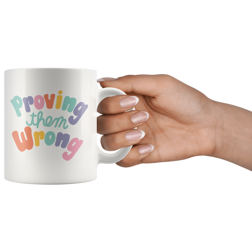 Proving Them Wrong Coffee Mug