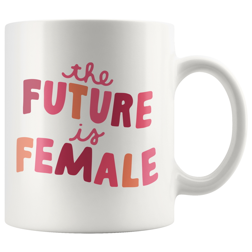 The Future Is Female Coffee Mug