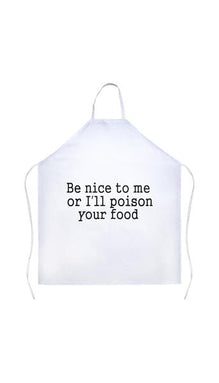 Be Nice To Me Or I'll Poison Your Food Funny Kitchen Apron