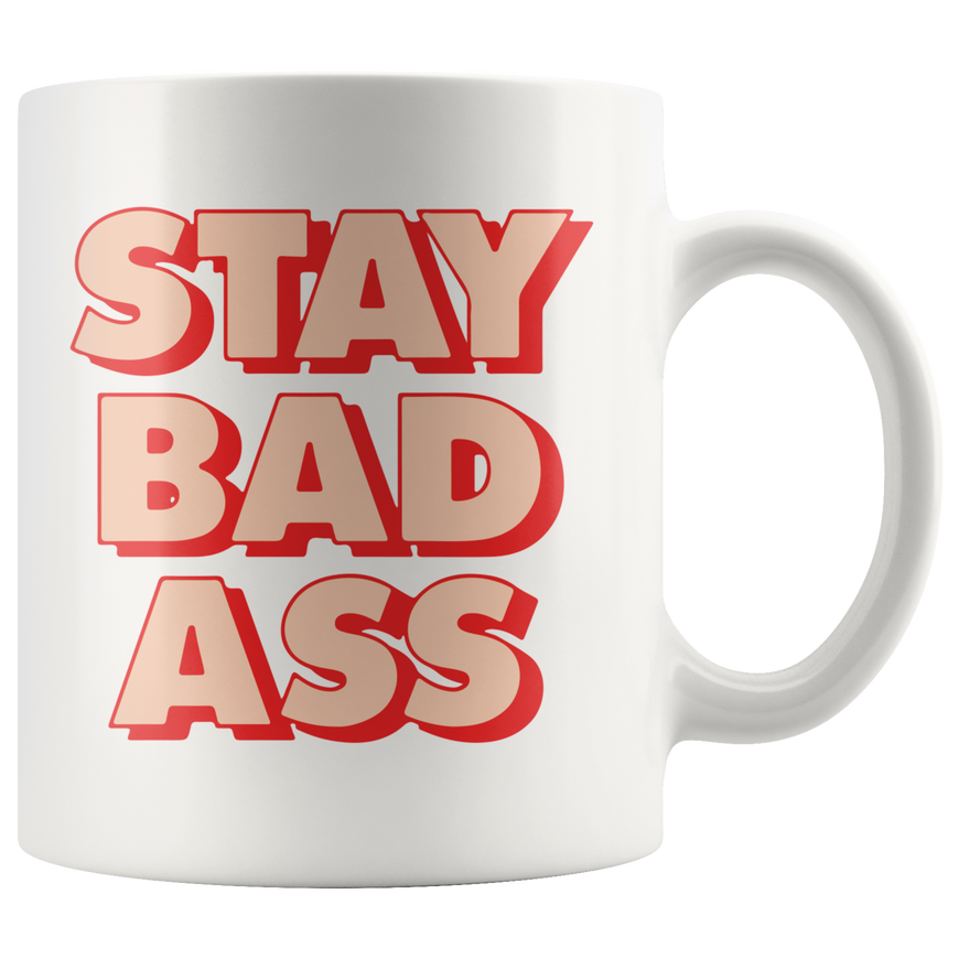 Stay Bad Ass Coffee Mug