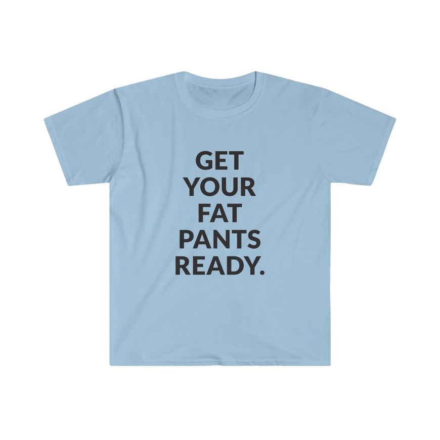 Fat Pants T-Shirt