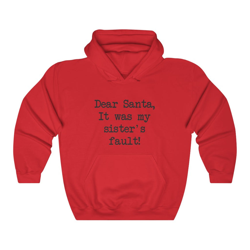 Dear Santa, It Was My Sisters Fault Hooded Sweatshirt