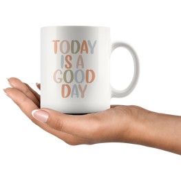 Today Is A Good Day Coffee Mug