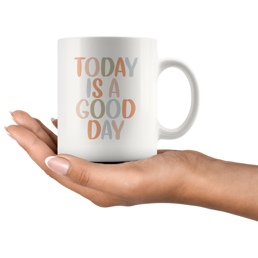 Today Is A Good Day Coffee Mug