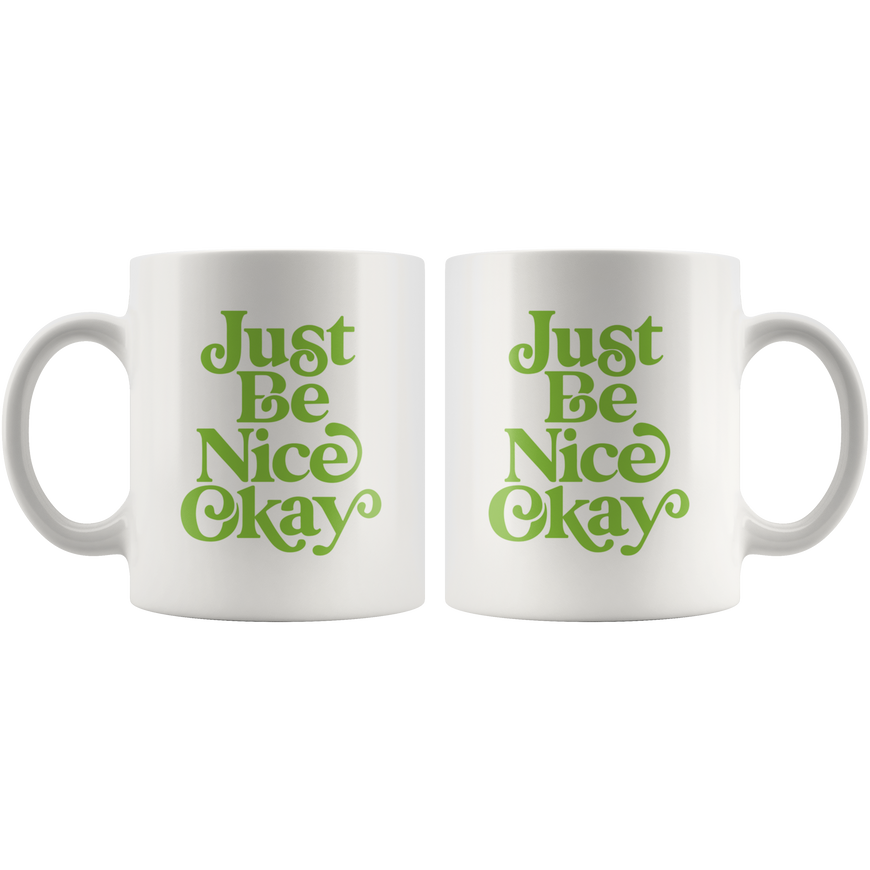 Just Be Nice Coffee Mug