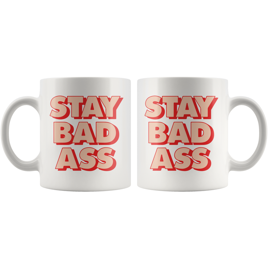 Stay Bad Ass Coffee Mug