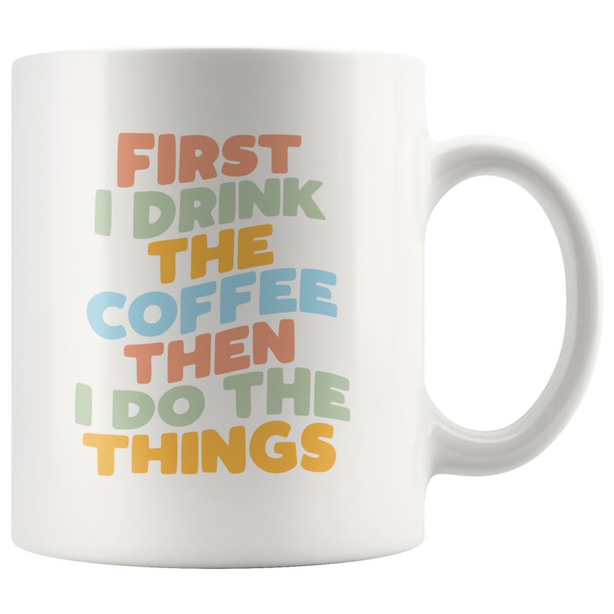 First Coffee, Then Things Coffee Mug