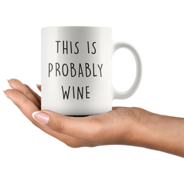 This Is Probably Wine Coffee Mug