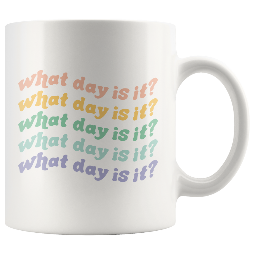 What Day Is It Coffee Mug