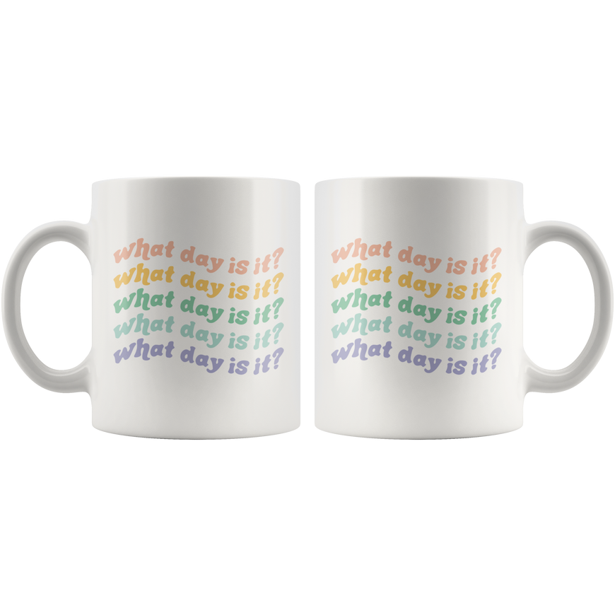 What Day Is It Coffee Mug