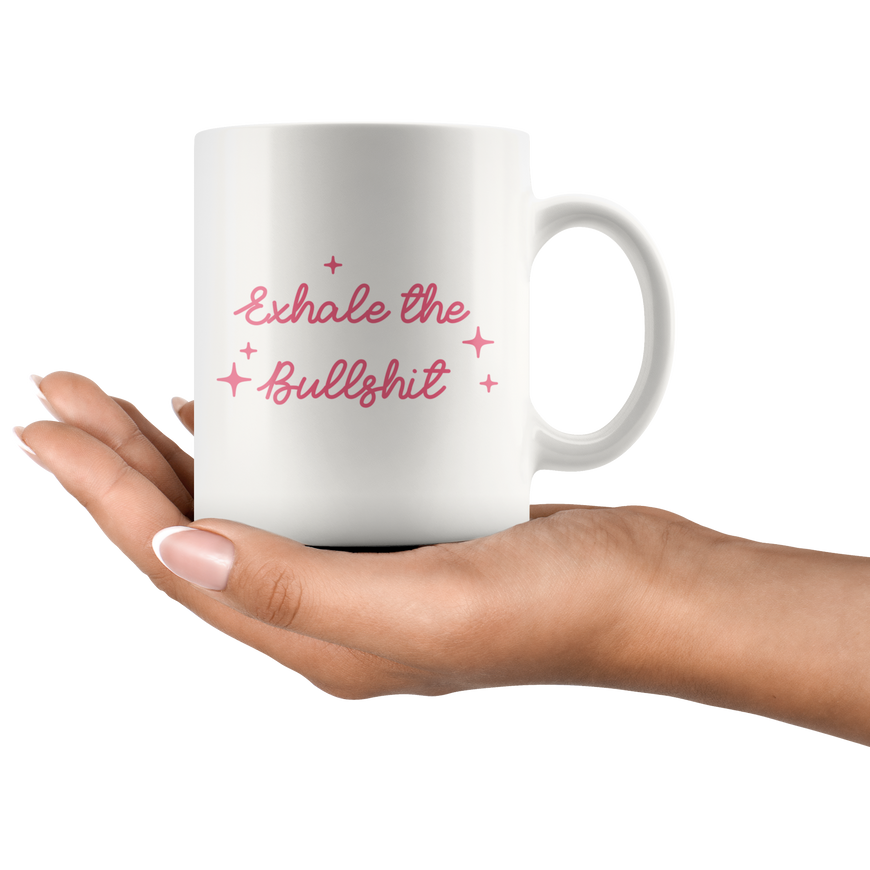 Exhale The Bullsh*t Coffee Mug