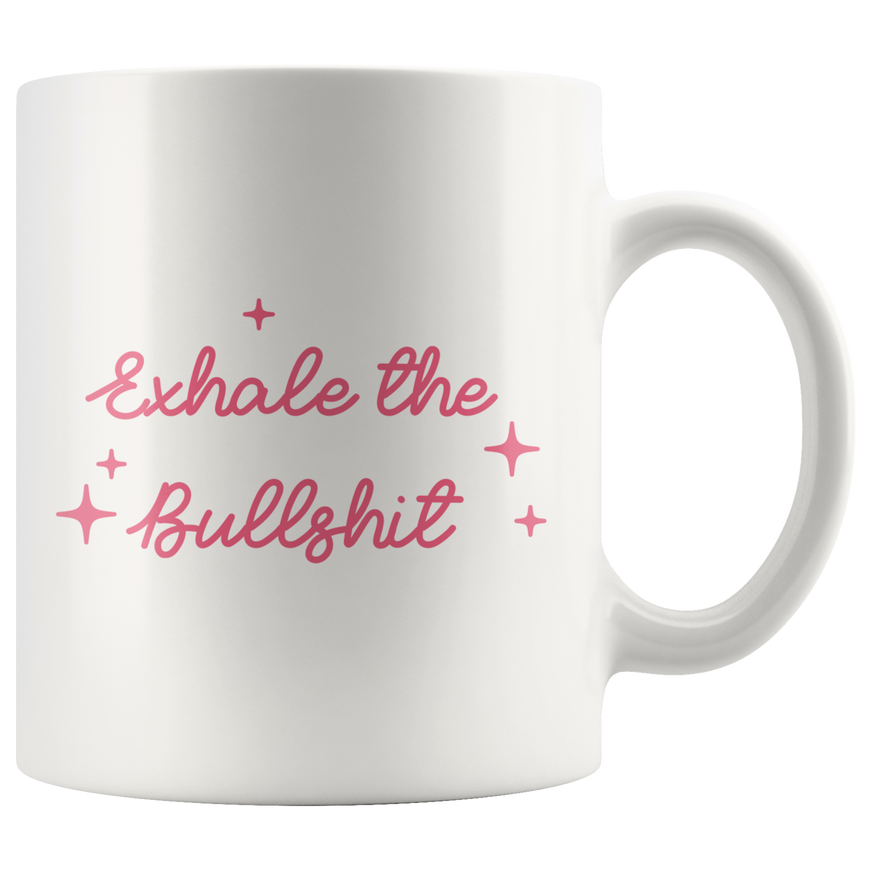 Exhale The Bullsh*t Coffee Mug